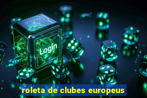 roleta de clubes europeus